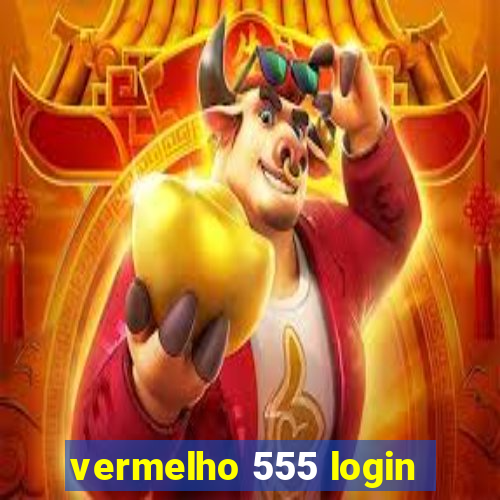 vermelho 555 login